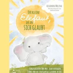 Der kleine Elefant, der an sich glaubt: Tiergeschichten über Mut, Selbstvertrauen, Stärke und das einzigartige Geschenk in dir.