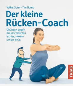 Der kleine Rücken-Coach. Übungen gegen Kreuzschmerzen, Ischias, Hexenschuss & Co.