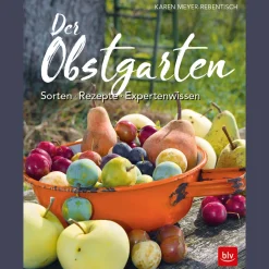 Der Obstgarten. Sorten - Rezepte - Expertenwissen.