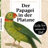 Der Papagei in der Platane. Wilde Tiere erobern die Stadt.