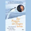 Der Pinguin, der fliegen lernte. Eine Geschichte über das Leben und das Glück.