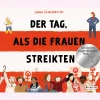 Der Tag, als die Frauen streikten - Nominiert für den Deutschen Jugendliteraturpreis 2025.