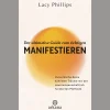Der ultimative Guide zum richtigen Manifestieren: Verwirkliche deine kühnsten Träume mit der neurowissenschaftlich fundierten Methode - Manifestations-Expertin mit einer beeindruckenden Erfolgsrate.
