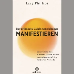 Der ultimative Guide zum richtigen Manifestieren: Verwirkliche deine kühnsten Träume mit der neurowissenschaftlich fundierten Methode - Manifestations-Expertin mit einer beeindruckenden Erfolgsrate.