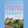 Der wohltemperierte Garten. Das unverzichtbare Standardwerk für alle Gartenliebhaber.