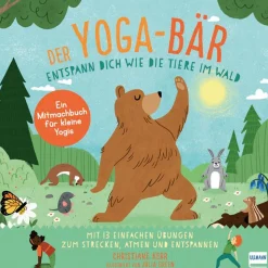 Der Yoga-Bär. Entspann dich wie die Tiere im Wald.
