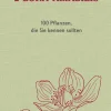 Deutschlands Flora amabilis. 100 Pflanzen, die Sie kennen sollten.
