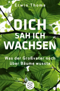 Dich sah ich wachsen. Was der Großvater noch über Bäume wusste