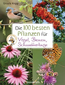Die 100 besten Pflanzen für Vögel, Bienen, Schmetterlinge.