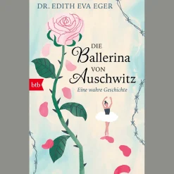 Die Ballerina von Auschwitz: Eine wahre Geschichte.