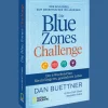 Die Blue Zones Challenge: Der Schlüssel zum Geheimnis der 100-Jährigen - Der 4-Wochen-Plan für ein längeres, gesünderes Leben.