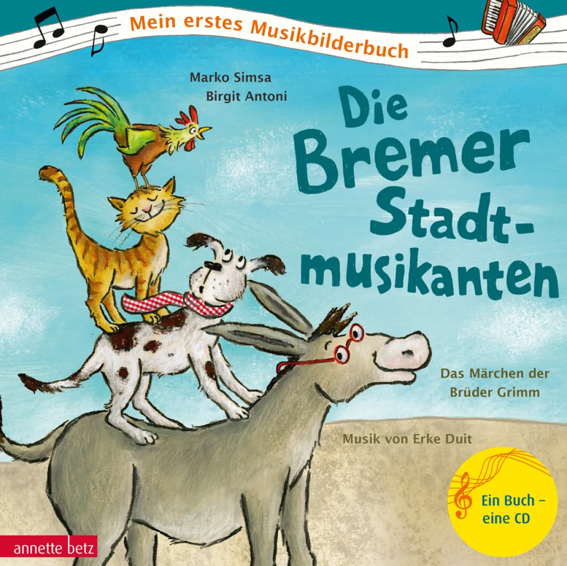 Die Bremer Stadtmusikanten. Das Märchen der Brüder Grimm zur Musik von Erke Duit.