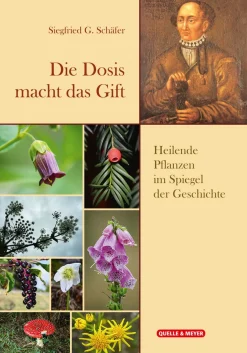 Die Dosis macht das Gift. Heilende Pflanzen im Spiegel der Geschichte.