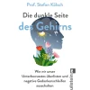 Die dunkle Seite des Gehirns. Wie wir unser Unterbewusstes überlisten und negative Gedankenschleifen ausschalten.