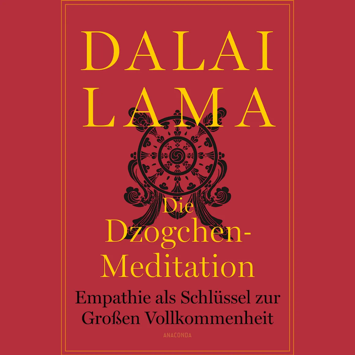 Die Dzogchen-Meditation. Empathie als Schlüssel zur Großen Vollkommenheit.