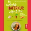 Die einfachste Haferkur aller Zeiten: Abnehmen, Leber entfetten, Bauchfett reduzieren.