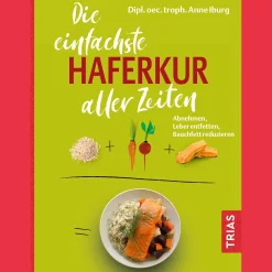 Die einfachste Haferkur aller Zeiten: Abnehmen, Leber entfetten, Bauchfett reduzieren.