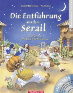 Die Entführung aus dem Serail. Die Oper von Wolfgang Amadeus Mozart. Buch mit CD.