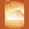 Die Erzengel - deine mächtigen Helfer: Himmlische Anleitung für ein Leben in Licht und Liebe.