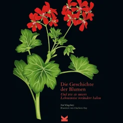 Die Geschichte der Blumen: Und wie sie unsere Lebensweise verändert haben.