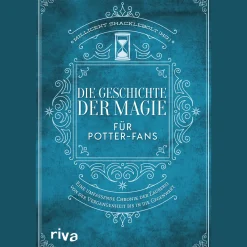 Die Geschichte der Magie für Potter-Fans: Eine umfassende Chronik der Zauberei von der Vergangenheit bis in die Gegenwart.