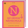 Die große Nähschule: Der ultimative Nähkurs - Schritt für Schritt. Techniken, Stoffe, Projekte. Mit über 300 Anleitungen.