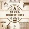 Die Holzkonstruktionen.