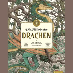 Die Hüterin der Drachen. Auf der Suche nach dem letzten Himmelsdrachen.