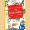 Die Kinder-Uni. Forscher erklären die Rätsel der Welt. 3 Bücher in 1.