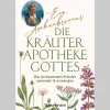 Die Kräuterapotheke Gottes. Die wirksamsten Kräuter sammeln und anwenden.