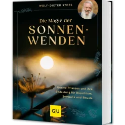 Die Magie der Sonnenwenden. Unsere Pflanzen und ihre Bedeutung für Brauchtum, Symbolik und Rituale.