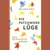 Die Patchwork-Lüge. Eine Streitschrift.