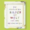 Die schönsten Bilder der Welt und ihre Geschichten.