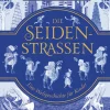 Die Seidenstraßen. Eine Weltgeschichte für Kinder.