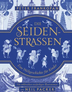 Die Seidenstraßen. Eine Weltgeschichte für Kinder.