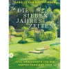 Die sieben Jahreszeiten. Neue Anregungen für den Garten rund ums Jahr.