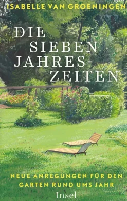 Die sieben Jahreszeiten. Neue Anregungen für den Garten rund ums Jahr.