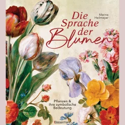 Die Sprache der Blumen. Pflanzen und ihre symbolische Bedeutung.