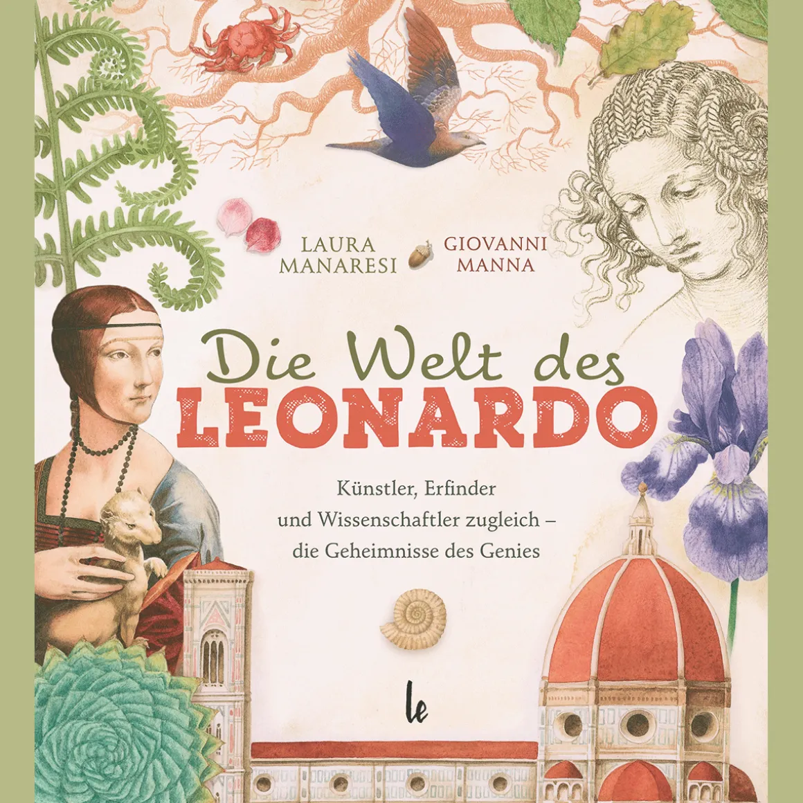 Die Welt des Leonardo. Künstler, Erfinder und Wissenschaftler - die Geheimnisse des Genies.