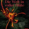 Die Welt in voller Blüte. Eine botanische Entdeckungsreise zu den schönsten Blütenpflanzen der Welt.