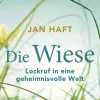 Die Wiese. Lockruf in eine geheimnisvolle Welt.