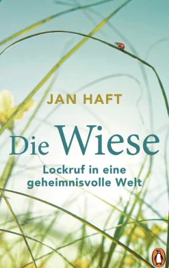 Die Wiese. Lockruf in eine geheimnisvolle Welt.