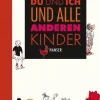 Du und ich und alle anderen Kinder.