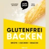 echt jetzt: Glutenfrei backen: 50 einfach geniale Rezepte für glutenfreie Brote, Brötchen, Kuchen und Snacks.
