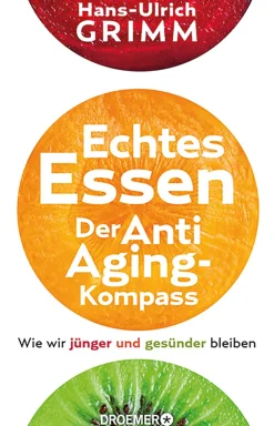 Echtes Essen - Der Anti-Aging-Kompass