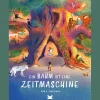 Ein Baum ist eine Zeitmaschine.
