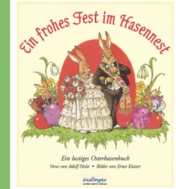 Ein frohes Fest im Hasennest. Ein lustiges Osterhasenbuch.