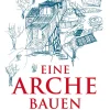 Eine Arche bauen. Ein autarkes Tiny House im Eigenbau.