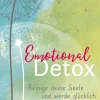 Emotional Detox. Reinige deine Seele und werde glücklich.
