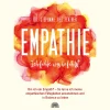 Empathie - Ich fühle, was du fühlst: Bin ich ein Empath? So lerne ich meine empathischen Fähigkeiten anzunehmen und in Balance zu leben.